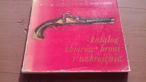 Zdjęcie oferty: Katalog zbiorów broni i uzbroj. Muzeum w Będzinie