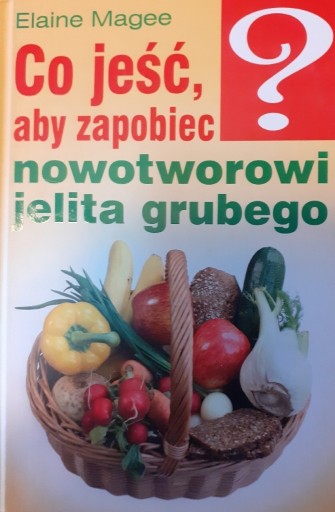 Zdjęcie oferty: Co jeść, aby zapobiec rakowi jelita grubego MAGEE 