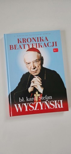 Zdjęcie oferty: Kronika Beatyfikacji bł. kard. Stefan Wyszyński. 