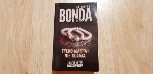 Zdjęcie oferty: Katarzyna Bonda - "Tylko martwi nie kłamią"