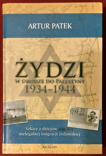 Zdjęcie oferty: Żydzi w drodze do Palestyny 1934-1944 Artur Patek