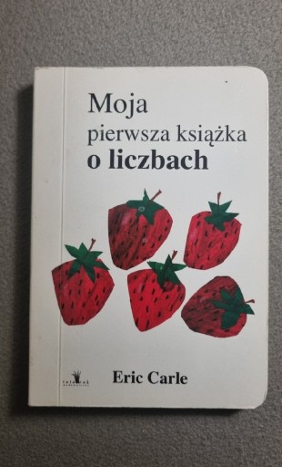 Zdjęcie oferty: Moja pierwsza książka o liczbach Eric Carle