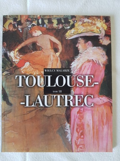 Zdjęcie oferty: Wielcy malarze tom 18 Toulouse-Lautrec