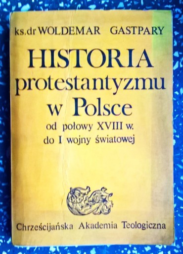 Zdjęcie oferty: Historia protestantyzmu w Polsce XVIII w - I wojna