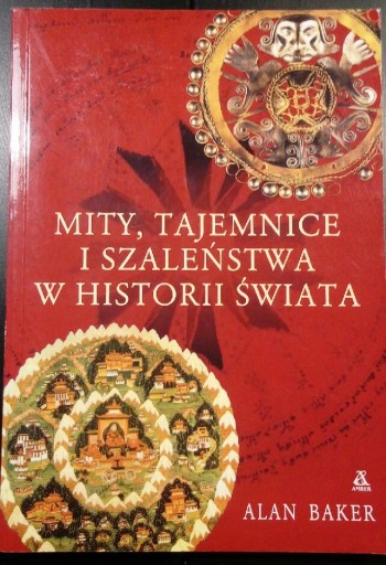 Zdjęcie oferty: MITY, TAJEMNICE I SZALEŃSTWA W HISTORII ŚWIATA