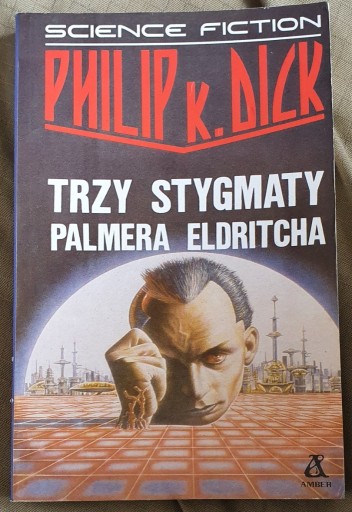 Zdjęcie oferty: Philip K. Dick - Trzy stygmaty Palmera Eldritcha