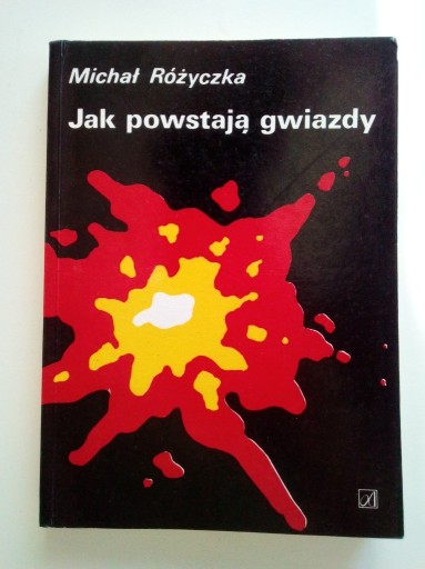 Zdjęcie oferty: Jak powstają gwiazdy - Michał Różyczka