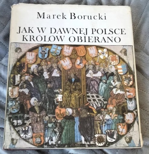 Zdjęcie oferty: Jak w dawnej Polsce królów obierano - Marek Boruck