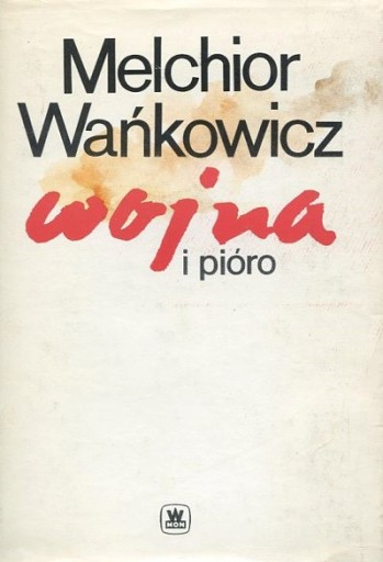 Zdjęcie oferty: Wojna i pióro - Melchior Wańkowicz