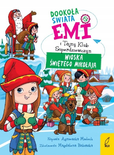 Zdjęcie oferty: Dookoła świata. Wioska Świętego Mikołaja. Emi i Tajny Klub Superdziewczyn 