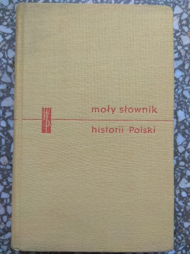Zdjęcie oferty: Mały słownik historii Polski Warszawa 1961