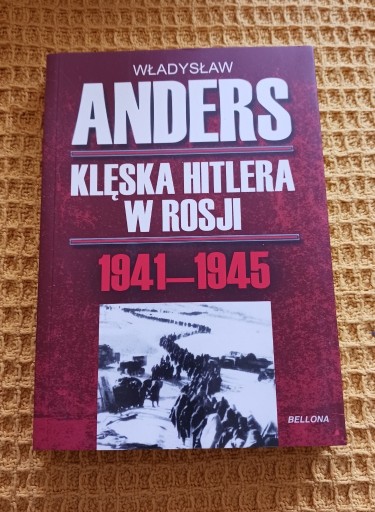 Zdjęcie oferty: KLĘSKA HITLERA W ROSJI 1941-1945 WŁADYSŁAW ANDERS