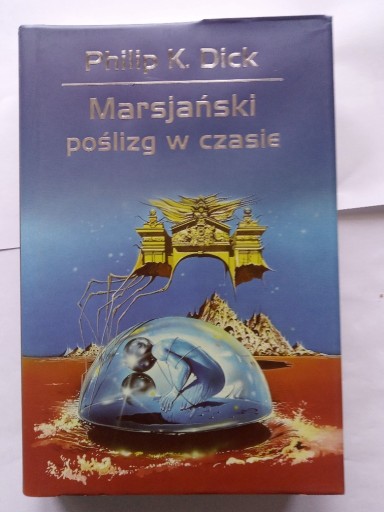 Zdjęcie oferty: Philip K. Dick Marsjański Poślizg w Czasie