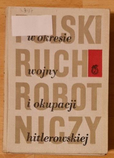 Zdjęcie oferty: Polski ruch robotniczy w okresie wojny i okupacji 