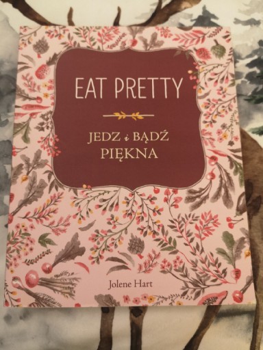 Zdjęcie oferty: Eat pretty. Jedz i bądź piękna - Jolene Hart