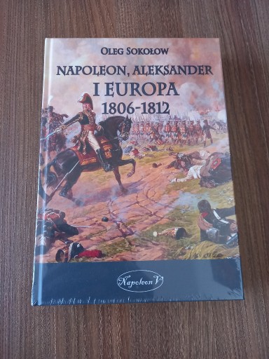 Zdjęcie oferty: Oleg Sokołow - Napoleon, Aleksander i Europa 