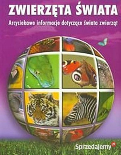 Zdjęcie oferty: Zwierzęta świata. Arcyciekawe informacje