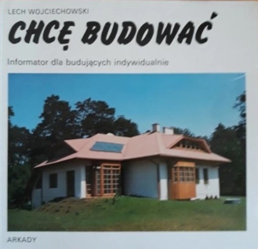 Zdjęcie oferty: Chcę budować - Lech Wojciechowski