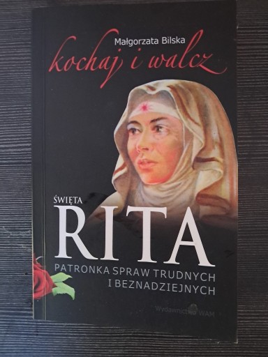 Zdjęcie oferty: Kochaj i walcz. Święta Rita - Małgorzata Bilska