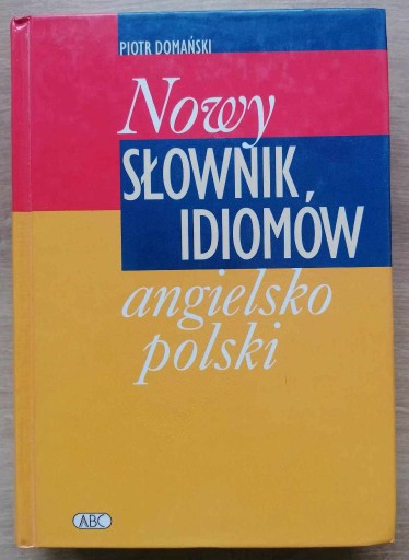 Zdjęcie oferty: Nowy słownik idiomów angielsko polski Domański