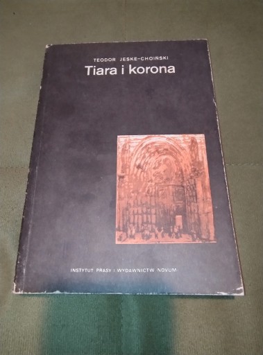 Zdjęcie oferty: Teodor Jeske-Choiński - Tiara i korona t. 1 i 2