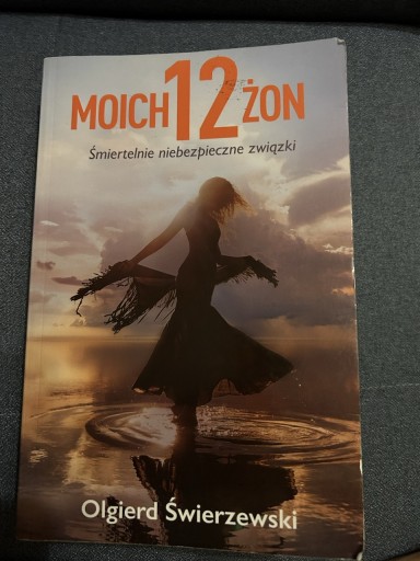 Zdjęcie oferty: „Moich 12 żon” Olgierd Świerzewski