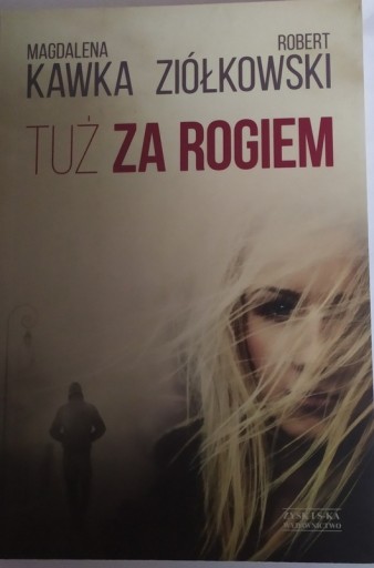 Zdjęcie oferty: Tuż za rogiem - M.Kawka R.Ziółkowski