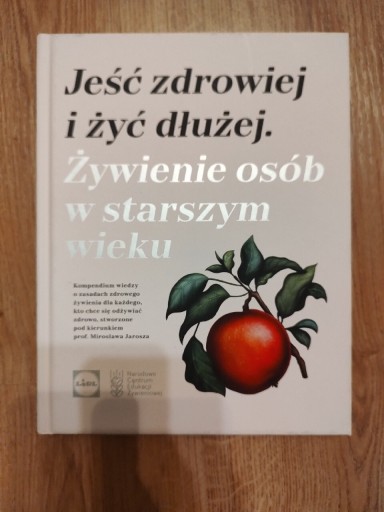 Zdjęcie oferty: Jeść zdrowiej i żyć dłużej Żywienie osób w starszy