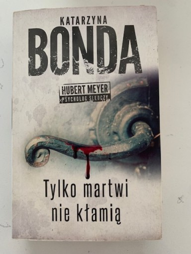 Zdjęcie oferty: Tylko martwi nie kłamią - Katarzyna Bonda 