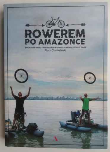 Zdjęcie oferty: Rowerem po Amazonce - Piotr Chmieliński