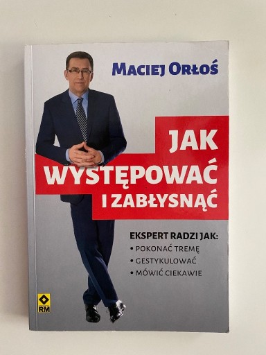 Zdjęcie oferty: "Jak występować i zabłysnąć" Maciej Orłoś