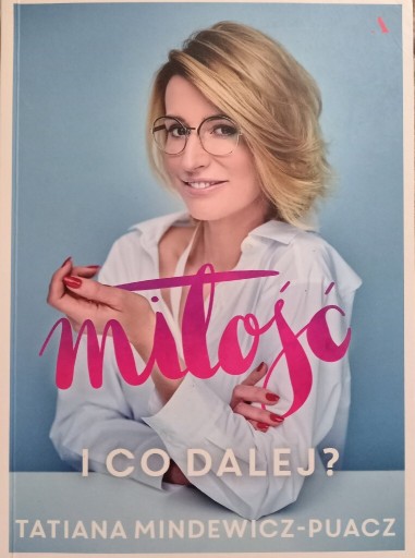 Zdjęcie oferty: Tatiana Mindewicz-Puacz: Miłość i co dalej?