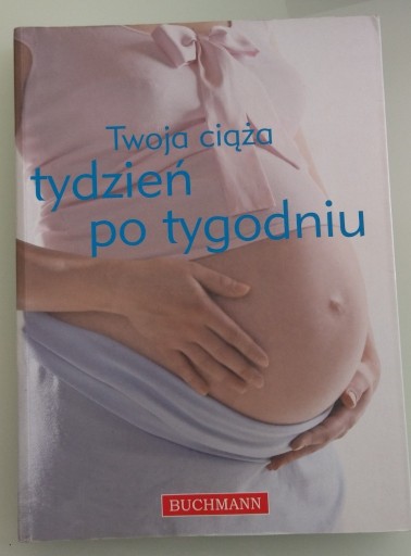 Zdjęcie oferty: Twoja ciąża tydzień po tygodniu Buchmann