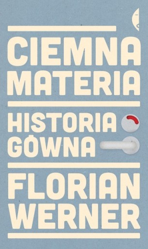 Zdjęcie oferty: Ciemna materia Historia gówna Florian Werner