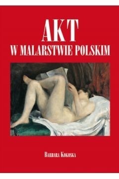Zdjęcie oferty: Akt w malarstwie polskim B.Kokoska Mistrzowie