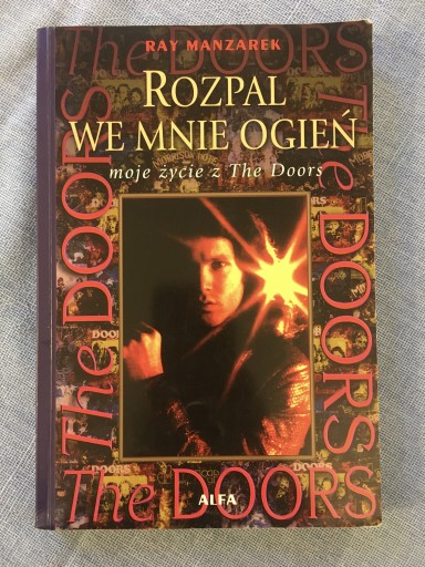 Zdjęcie oferty: Rozpal we mnie ogień-moje życie z The Doors j.NOWA