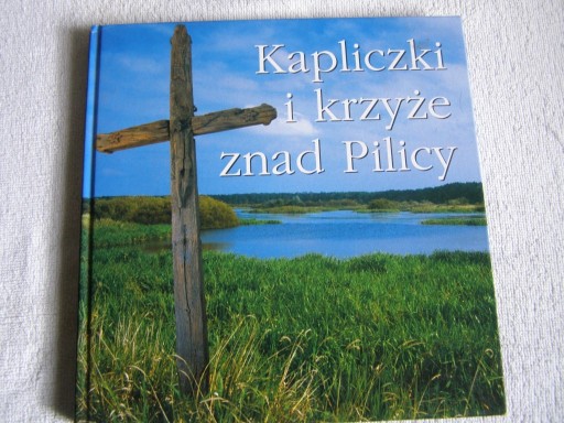 Zdjęcie oferty: KSIĄŻKA-KAPLICZKI I KRZYŻE ZNAD PILICY