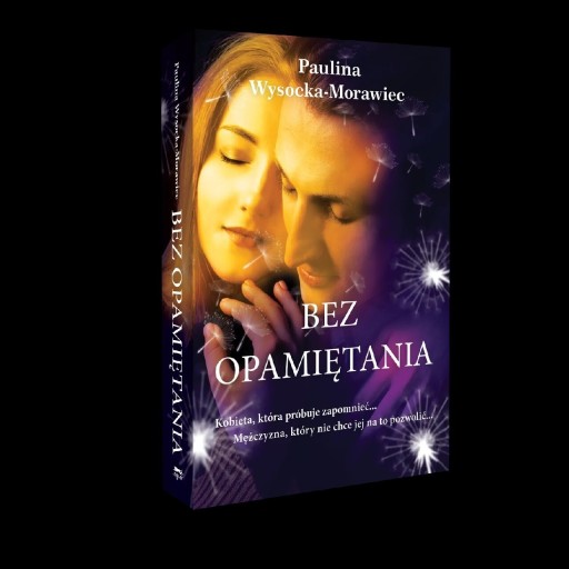 Zdjęcie oferty: Bez opamiętania Paulina Wysocka-Morawiec Dedykacja