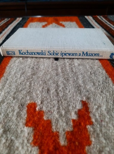 Zdjęcie oferty: SOBIE ŚPIEWAM A MUZOM... - Jan Kochanowski (1972)