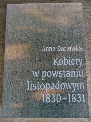 Zdjęcie oferty: Anna Barańska __Kobiety w powstaniu listopadowym