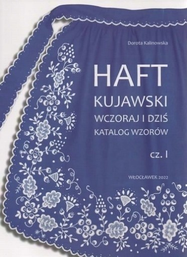 Zdjęcie oferty: HAFT KUJAWSKI WCZORAJ I DZIŚ Katalog 1-2 oprac