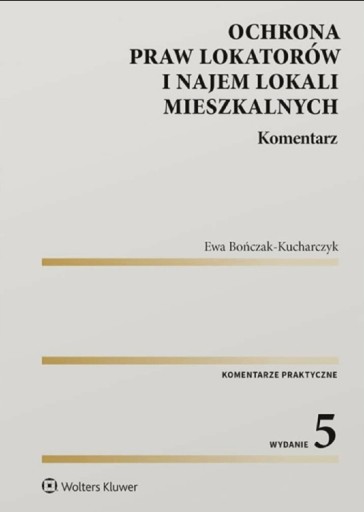 Zdjęcie oferty: Ochrona praw lokatorów. Komentarz. Kucharczyk w.5