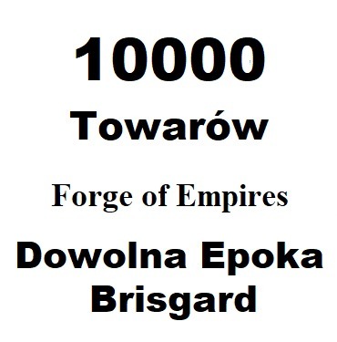 Zdjęcie oferty: Forge of empires 10000szt. Towaru Brisgard Foe