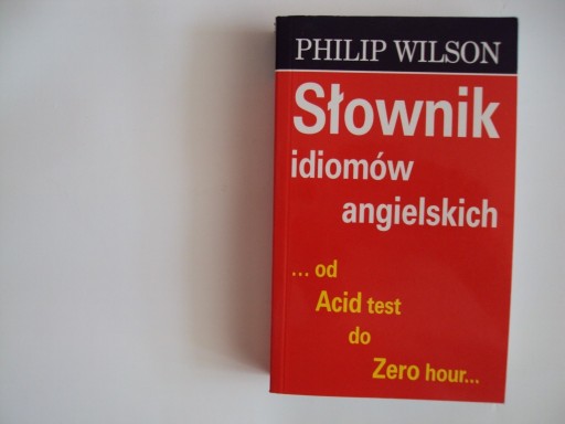 Zdjęcie oferty: Philip Wilson Słownik idiomów angielskich 1999