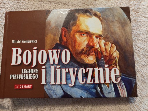 Zdjęcie oferty: Bojowo i lirycznie Legiony Piłsudskiego