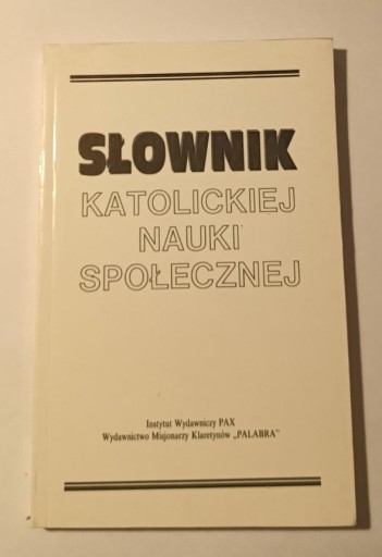 Zdjęcie oferty: Katolicka Nauka Społeczna Słownik Nauki Społecznej