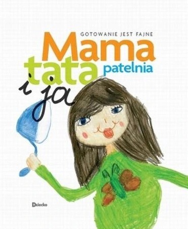 Zdjęcie oferty: Mama tata patelnia i ja Gotowanie jest fajne