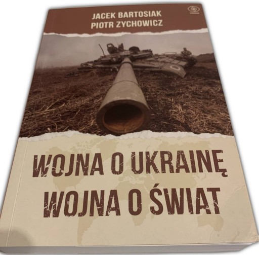 Zdjęcie oferty: Wojna o Ukrainę Wojna o świat - z autografami