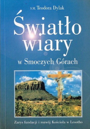 Zdjęcie oferty: * Teodora Dylak ŚWIATŁO WIARY W SMOCZYCH GÓRACH *