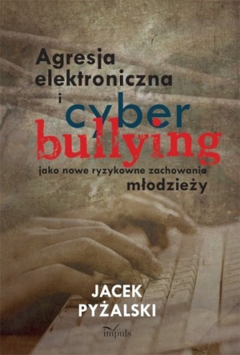 Zdjęcie oferty: Pyżalski Agresja elektroniczna i cyberbullying... 